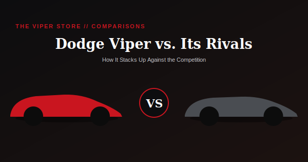 Dodge Viper vs Its Rivals - Corvette and Shelby GT500 Comparison